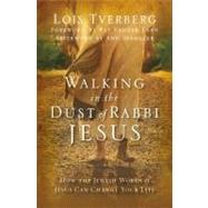 Walking in the Dust of Rabbi Jesus by Tverberg, Lois; Vander Laan, Ray; Spangler, Ann (AFT), 9780310330004
