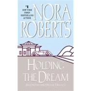 Holding the Dream by Roberts, Nora (Author), 9780515120004