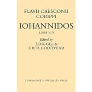 Flavii Cresconii Corippi Iohannidos by Edited by James Diggle , F. R. D. Goodyear, 9780521130004