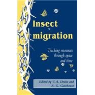 Insect Migration: Tracking Resources through Space and Time by Edited by V. Alistair Drake , A. Gavin Gatehouse, 9780521440004