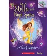 Tooth Bandits: A Branches Book (Stella and the Night Sprites #2) by Hay, Sam; Manuzak, Lisa, 9780545820004