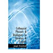 Colloquial Phrases & Dialogues in German & English by Ehrenfried, Joseph, 9780554730004