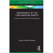 Greenpeace in the Circumpolar North by Danita Catherine Burke, 9781040580004