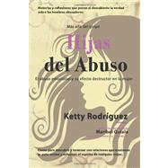 Hijas del Abuso / Daughters of Abuse by Rodriguez, Ketty; Quiala, Maribel, 9781466380004