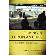 Filming in European Cities by Ipek A. Celik Rappas, 9781501780004