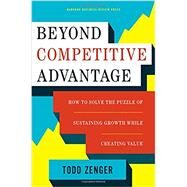 Beyond Competitive Advantage by Zenger, Todd, 9781633690004