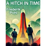 A Hitch in Time by Frederik Pohl, 9781667660004