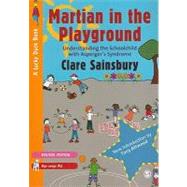Martian in the Playground : Understanding the Schoolchild with Asperger's Syndrome by Clare Sainsbury, 9781849200004
