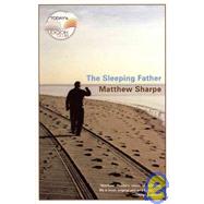 The Sleeping Father by Sharpe, Matthew, 9781932360004