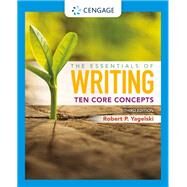 The Essentials of Writing: Ten Core Concepts (w/ MLA9E Update) by Yagelski, Robert P., 9780357640005