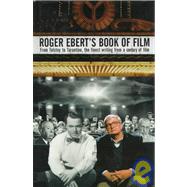 Roger Ebert's Book of Film From Tolstoy to Tarantino, the Finest Writing From a Century of Film by Ebert, Roger, 9780393040005