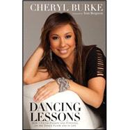Dancing Lessons : How I Found Passion and Potential on the Dance Floor and in Life by Burke, Cheryl; Bergeron, Tom, 9780470640005
