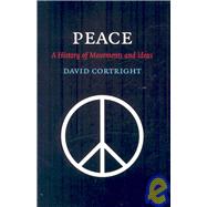Peace: A History of Movements and Ideas by David Cortright, 9780521670005
