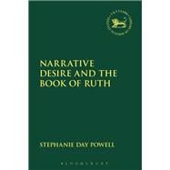 Narrative Desire and the Book of Ruth by Powell, Stephanie Day, 9780567690005