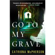 Go to My Grave by McPherson, Catriona, 9781250070005