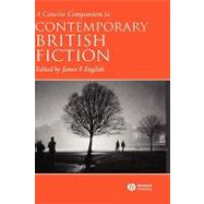 A Concise Companion to Contemporary British Fiction by English, James F., 9781405120005