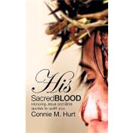 His Sacred Blood by Hurt, Connie M., 9781615790005