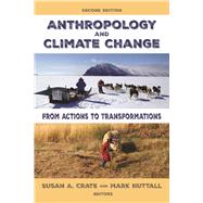 Anthropology and Climate Change: From Actions to Transformations by Crate; Susan A., 9781629580005