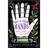 Out of Your Hands by Greenaway, Beleta, 9781642970005