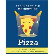 The Incredible Moments of Pizza by Kung, Michelle H.; Ratanalert, Chanamon, 9781737180005