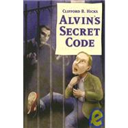 Alvin's Secret Code by Hicks, Clifford B., 9781932350005