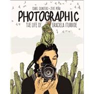 Photographic The Life of Graciela Iturbide by Quintero, Isabel; Peña, Zeke, 9781947440005