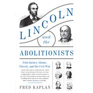 Lincoln and the Abolitionists by Kaplan, Fred, 9780062440006