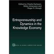 Entrepreneurship and Dynamics in the Knowledge Economy by Karlsson, Charlie; Johansson, Borje; Stough, Roger, 9780203700006