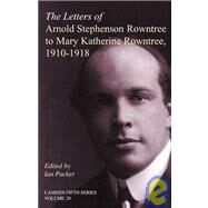 The Letters of Arnold Stephenson Rowntree to Mary Katherine Rowntree, 1910–1918 by Edited by Ian Packer, 9780521800006