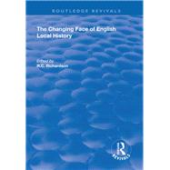 The Changing Face of English Local History by Richardson,R.C., 9781138740006