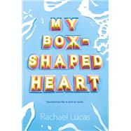 My Box-shaped Heart by Lucas, Rachael, 9781250130006