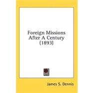 Foreign Missions After a Century by Dennis, James S., 9781436590006
