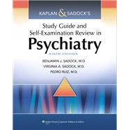 Kaplan & Sadock's Study Guide and Self-Examination Review in Psychiatry by Sadock, Benjamin J.; Sadock, Virginia A.; Ruiz, Pedro, 9781451100006