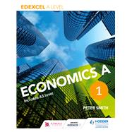 Edexcel A level Economics A Book 1 by Peter Smith, 9781471830006