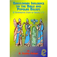 Babylonian Influence on the Bible and Popular Beliefs by Palmer, A. Smythe, 9781585090006