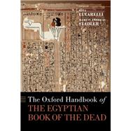 The Oxford Handbook of the Egyptian Book of the Dead by Lucarelli, Rita; Stadler, Martin Andreas, 9780190210007