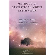 Methods of Statistical Model Estimation by Hilbe, Joseph; Robinson, Andrew, 9780367380007