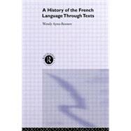 A History of the French Language Through Texts by Ayres-Bennett,Wendy, 9780415100007