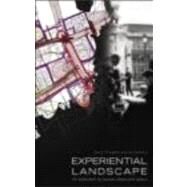 Experiential Landscape: An Approach to People, Place and Space by Thwaites; Kevin, 9780415340007