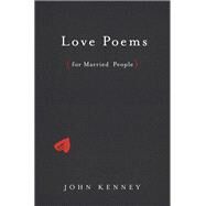 Love Poems (for married people) by Kenney, John, 9780525540007