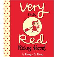 Very Little Red Riding Hood by Heapy, Teresa; Heap, Sue, 9780544280007