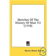 Sketches of the History of Man V2 by Kames, Henry Home, 9780548860007