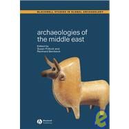 Archaeologies of the Middle East Critical Perspectives by Pollock, Susan; Bernbeck, Reinhard, 9780631230007