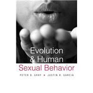Evolution and Human Sexual Behavior by Gray, Peter B.; Garcia, Justin R., 9780674660007