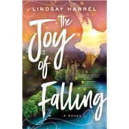 The Joy of Falling by Harrel, Lindsay (NA); Nelson, Thomas, 9780785230007