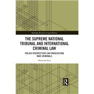 The Supreme National Tribunal and International Criminal Law by Oktawian Kuc, 9781003610007