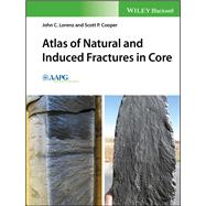 Atlas of Natural and Induced Fractures in Core by Lorenz, John C.; Cooper, Scott P., 9781119160007