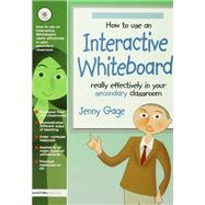 How to Use an Interactive Whiteboard Really Effectively in your Secondary Classroom by Gage,Jenny, 9781138420007