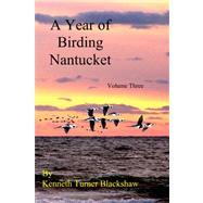 A Year of Birding Nantucket by Blackshaw, Kenneth Turner, 9781419680007