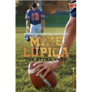The Extra Yard by Lupica, Mike, 9781481410007